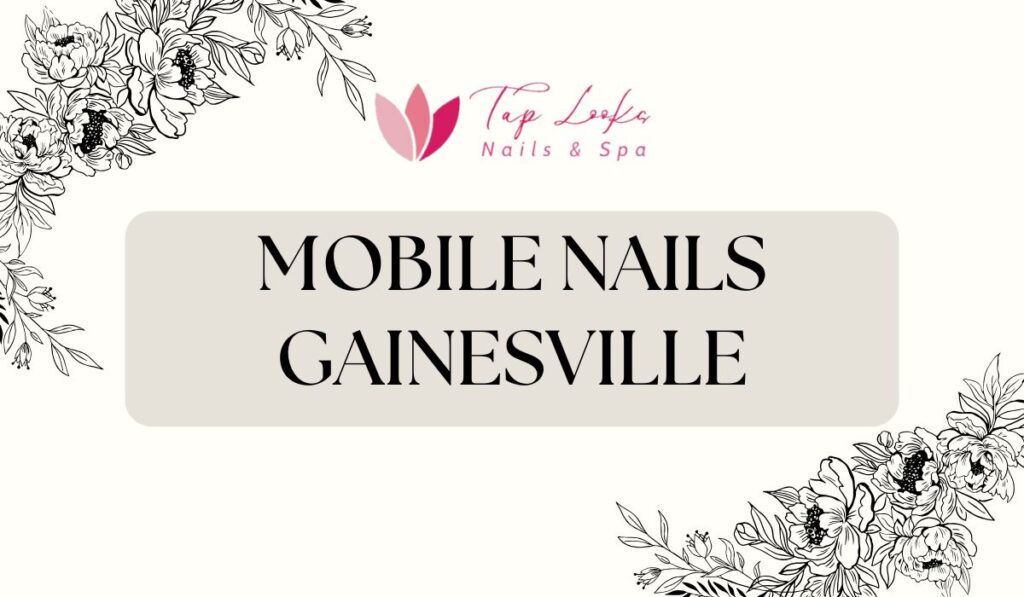 Mobile Nails Gainesville
