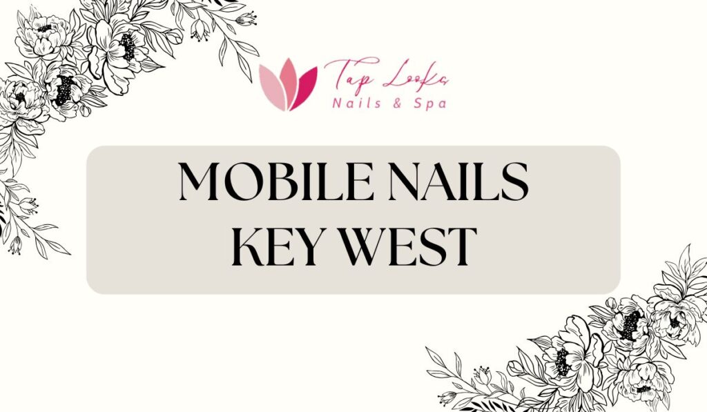 Mobile Nails Key West