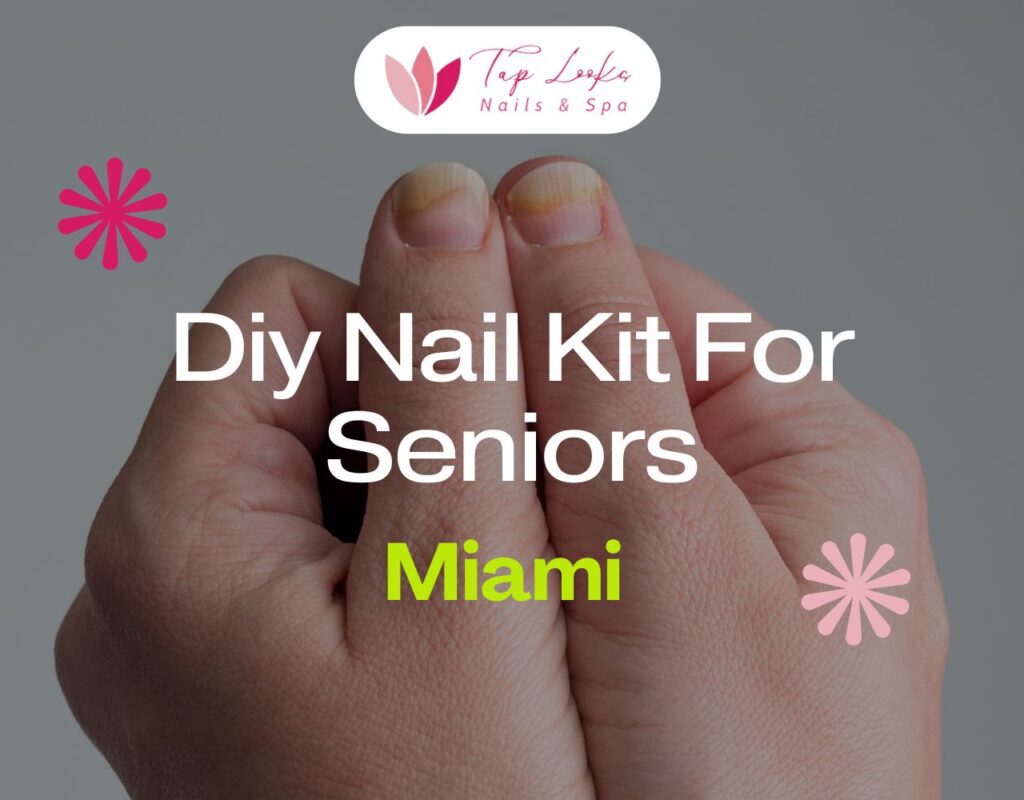 Diy Nail Kit For Seniors Miami