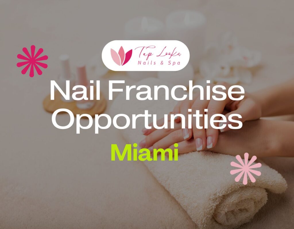 Nail Franchise Opportunities In Miami