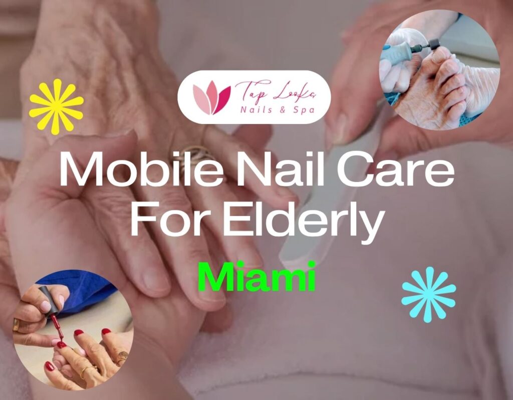 Mobile Nail Care For Elderly Miami